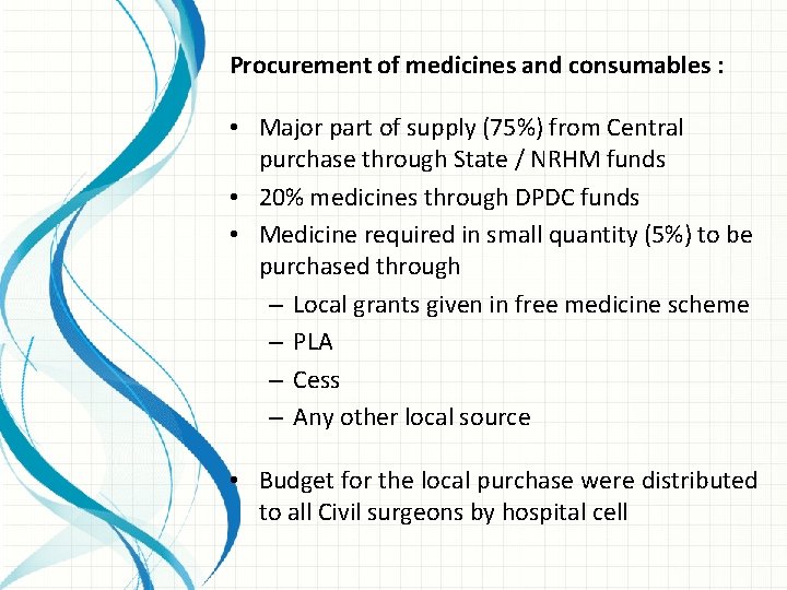 Procurement of medicines and consumables : • Major part of supply (75%) from Central