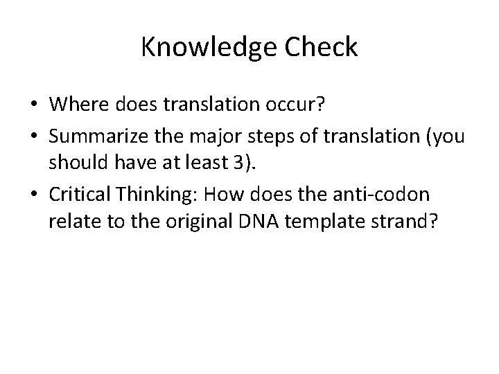 Knowledge Check • Where does translation occur? • Summarize the major steps of translation