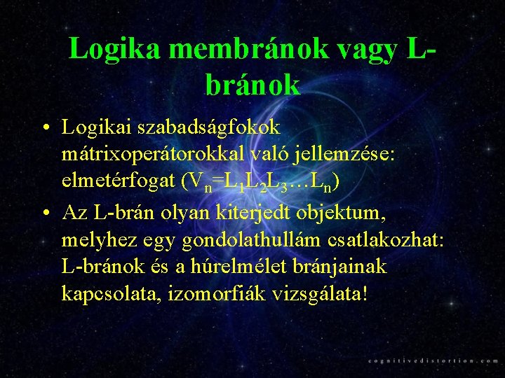 Logika membránok vagy Lbránok • Logikai szabadságfokok mátrixoperátorokkal való jellemzése: elmetérfogat (Vn=L 1 L