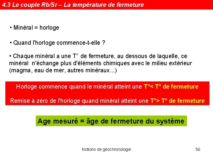 4. 3 Le couple Rb/Sr – La température de fermeture • Minéral = horloge