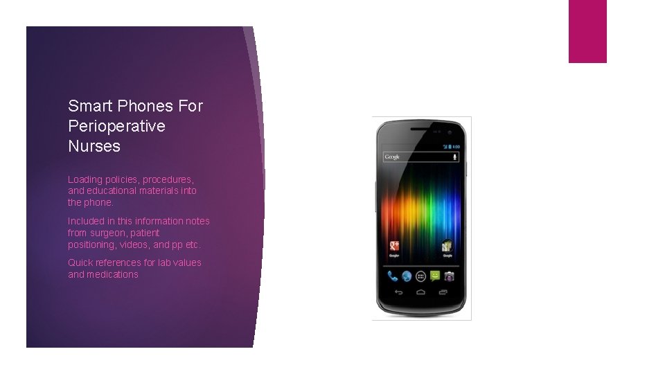 Smart Phones For Perioperative Nurses Loading policies, procedures, and educational materials into the phone.