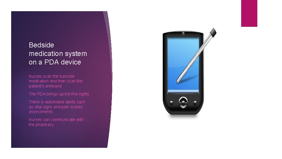 Bedside medication system on a PDA device Nurses scan the barcode medication and then