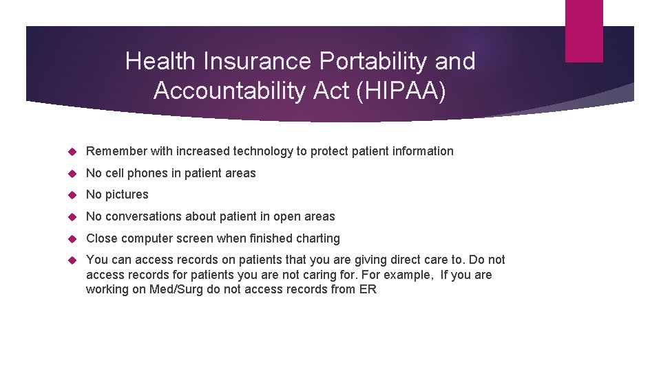 Health Insurance Portability and Accountability Act (HIPAA) Remember with increased technology to protect patient