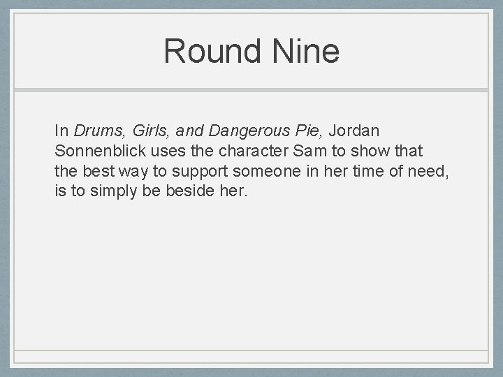 Round Nine In Drums, Girls, and Dangerous Pie, Jordan Sonnenblick uses the character Sam