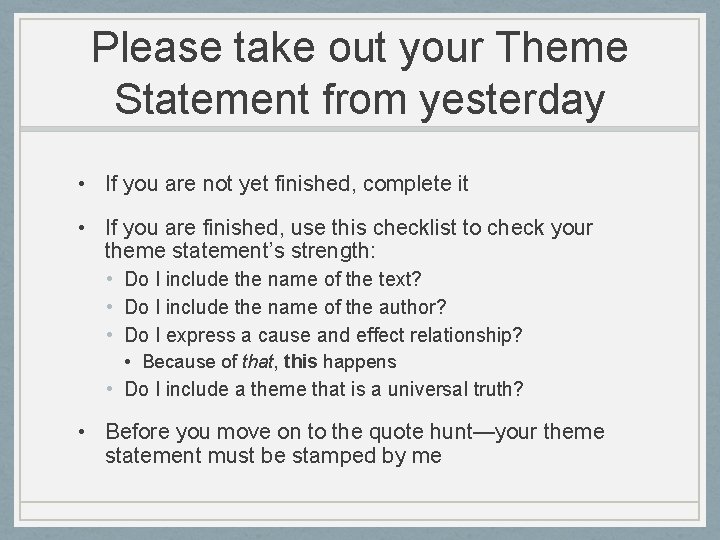 Please take out your Theme Statement from yesterday • If you are not yet