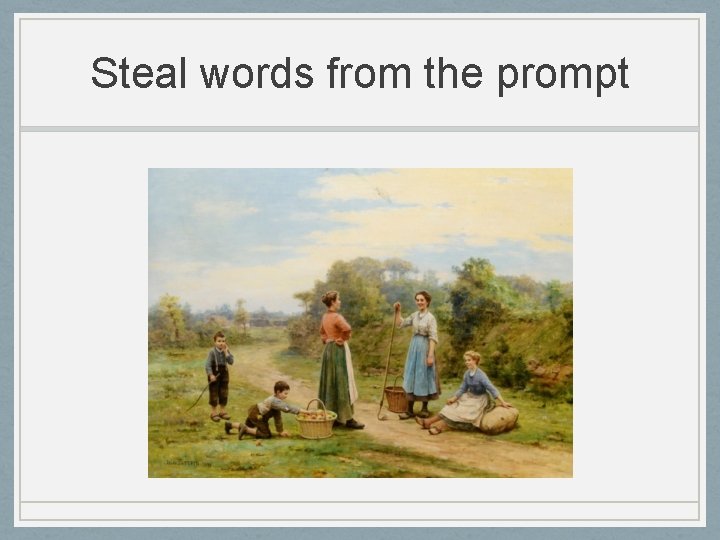 Steal words from the prompt 