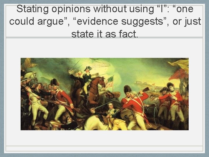 Stating opinions without using “I”: “one could argue”, “evidence suggests”, or just state it