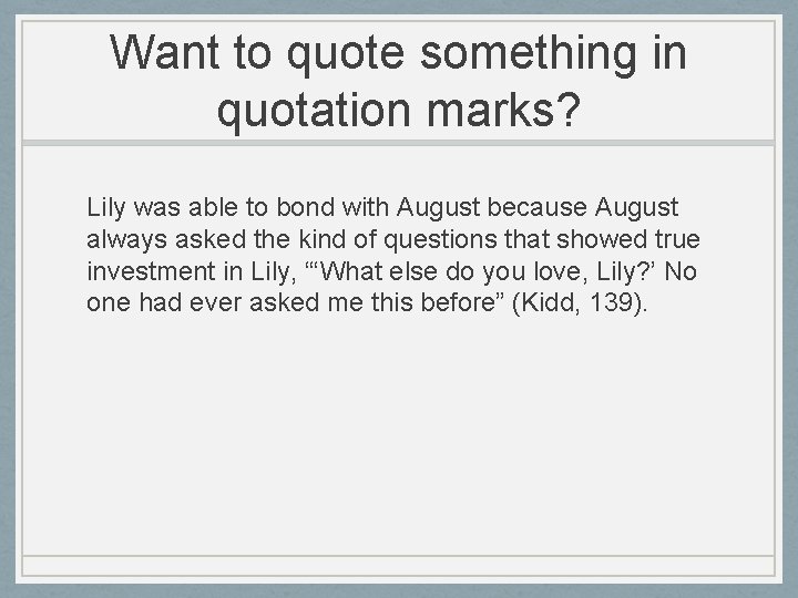 Want to quote something in quotation marks? Lily was able to bond with August