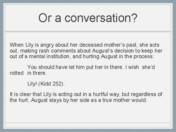 Or a conversation? When Lily is angry about her deceased mother’s past, she acts