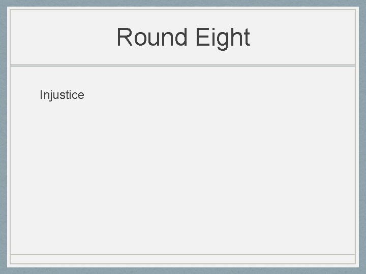 Round Eight Injustice 