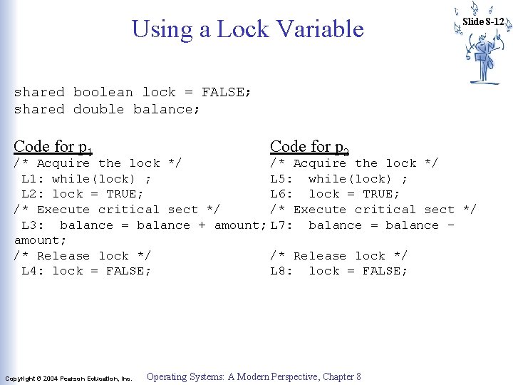 Using a Lock Variable Slide 8 -12 shared boolean lock = FALSE; shared double Using a Lock Variable Slide 8 -12 shared boolean lock = FALSE; shared double