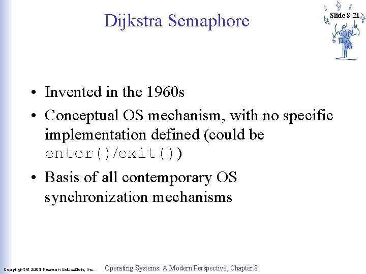 Dijkstra Semaphore Slide 8 -21 • Invented in the 1960 s • Conceptual OS Dijkstra Semaphore Slide 8 -21 • Invented in the 1960 s • Conceptual OS