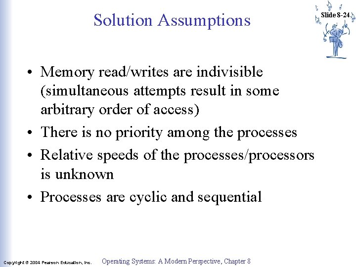 Solution Assumptions • Memory read/writes are indivisible (simultaneous attempts result in some arbitrary order Solution Assumptions • Memory read/writes are indivisible (simultaneous attempts result in some arbitrary order
