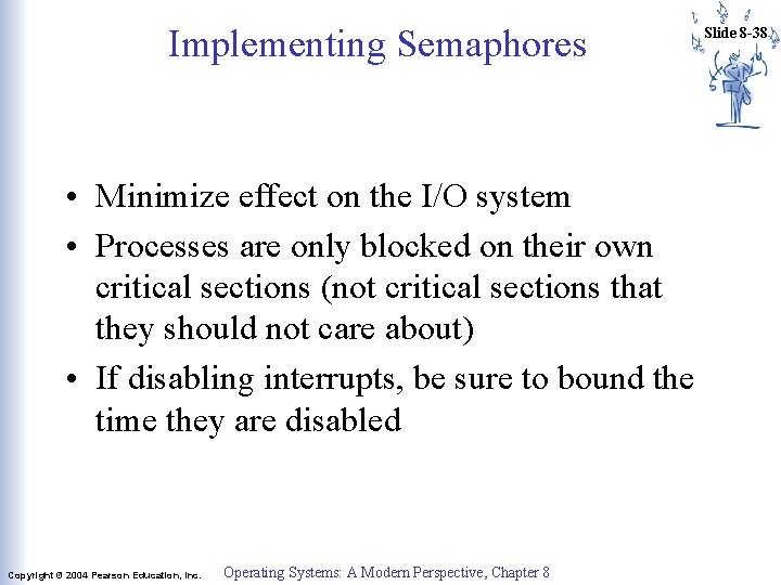 Implementing Semaphores • Minimize effect on the I/O system • Processes are only blocked Implementing Semaphores • Minimize effect on the I/O system • Processes are only blocked