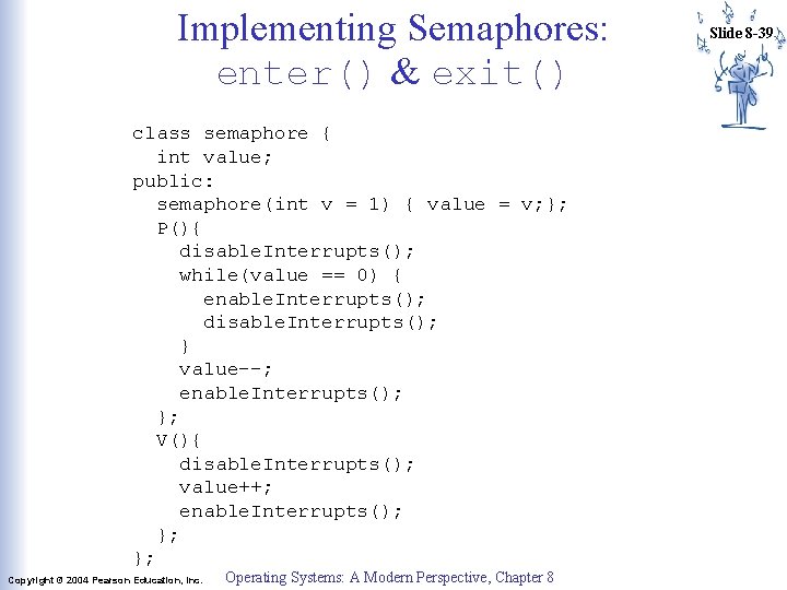 Implementing Semaphores: enter() & exit() class semaphore { int value; public: semaphore(int v = Implementing Semaphores: enter() & exit() class semaphore { int value; public: semaphore(int v =