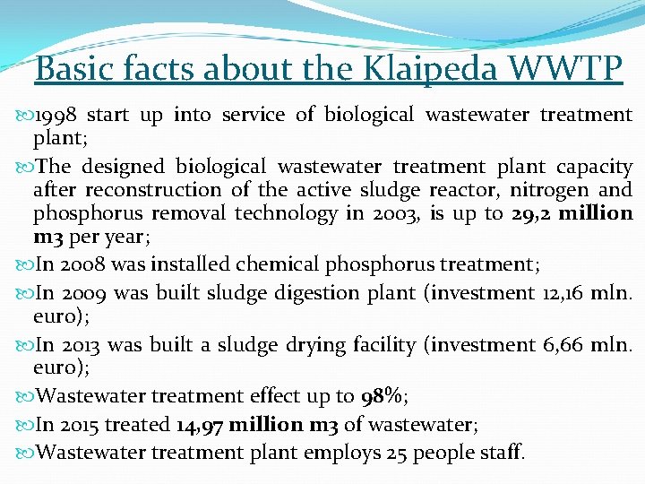 Basic facts about the Klaipeda WWTP 1998 start up into service of biological wastewater