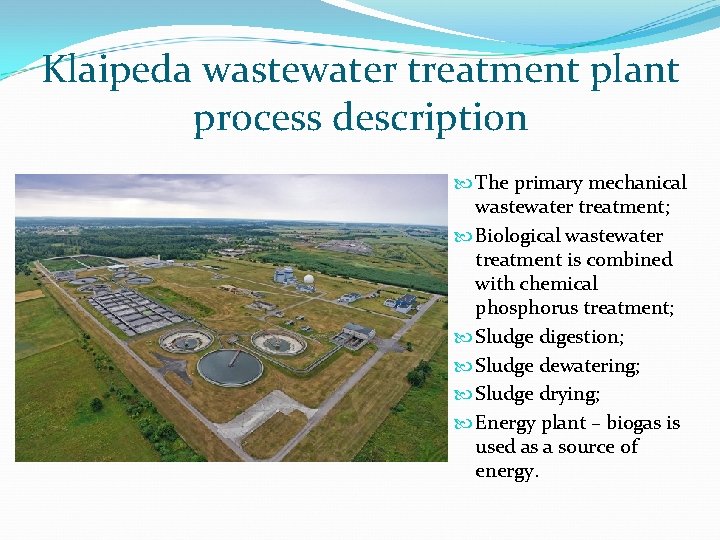 Klaipeda wastewater treatment plant process description The primary mechanical wastewater treatment; Biological wastewater treatment