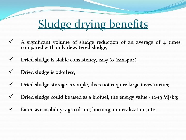 Sludge drying benefits ü A significant volume of sludge reduction of an average of