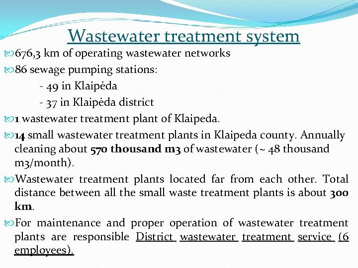 Wastewater treatment system 676, 3 km of operating wastewater networks 86 sewage pumping stations: