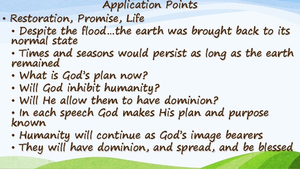 Application Points • Restoration, Promise, Life • Despite the flood…the earth was brought back