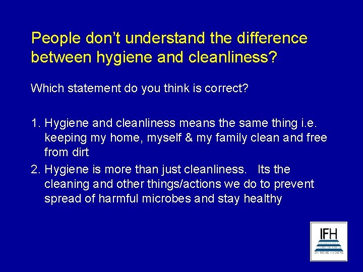 People don’t understand the difference between hygiene and cleanliness? Which statement do you think