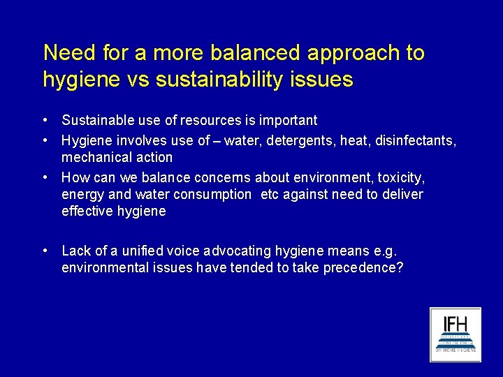Need for a more balanced approach to hygiene vs sustainability issues • Sustainable use