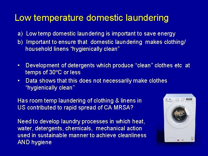 Low temperature domestic laundering a) Low temp domestic laundering is important to save energy