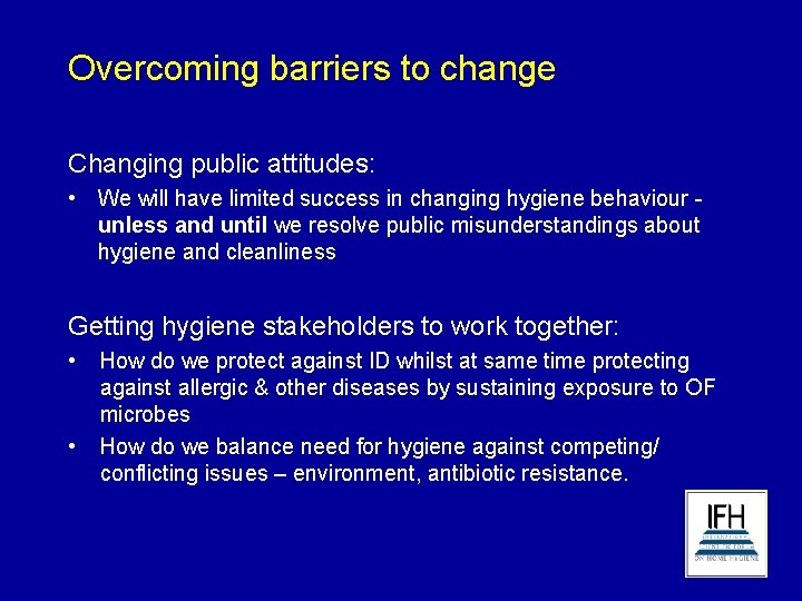 Overcoming barriers to change Changing public attitudes: • We will have limited success in