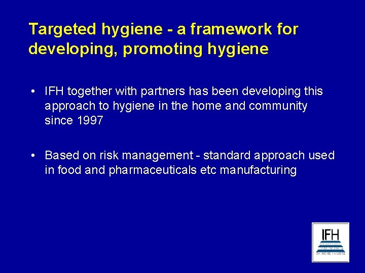Targeted hygiene - a framework for developing, promoting hygiene • IFH together with partners