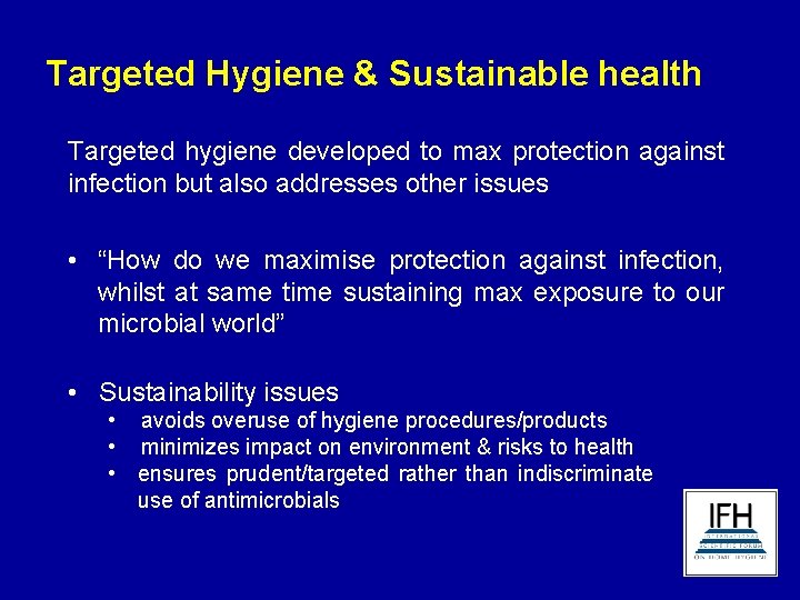 Targeted Hygiene & Sustainable health Targeted hygiene developed to max protection against infection but