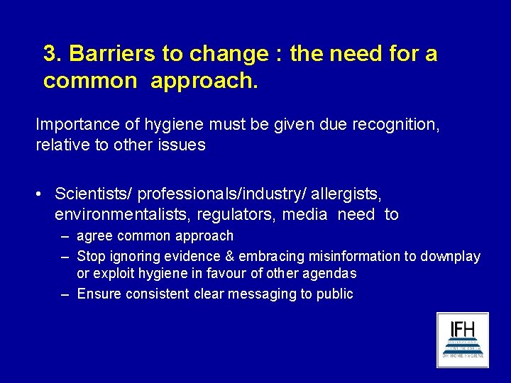 3. Barriers to change : the need for a common approach. Importance of hygiene