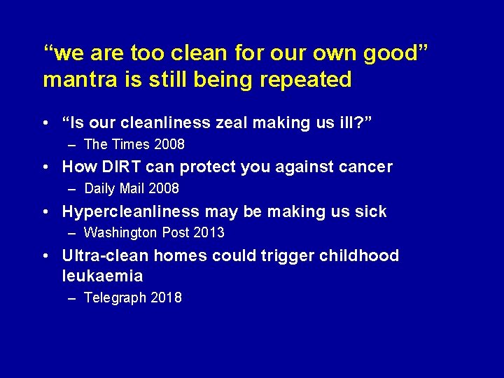 “we are too clean for our own good” mantra is still being repeated •