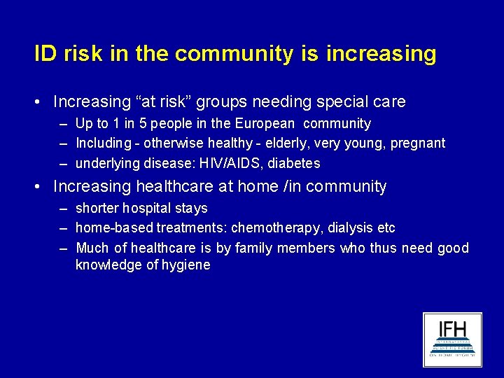 ID risk in the community is increasing • Increasing “at risk” groups needing special