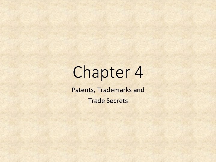 Chapter 4 Patents, Trademarks and Trade Secrets 