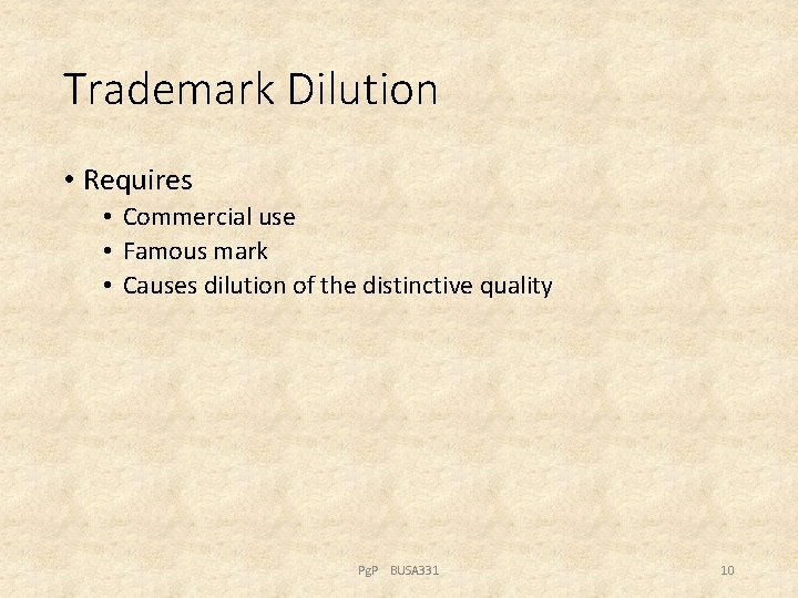 Trademark Dilution • Requires • Commercial use • Famous mark • Causes dilution of