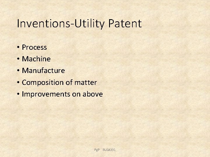 Inventions-Utility Patent • Process • Machine • Manufacture • Composition of matter • Improvements