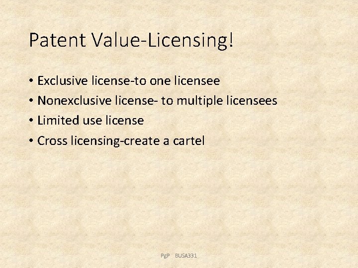 Patent Value-Licensing! • Exclusive license-to one licensee • Nonexclusive license- to multiple licensees •