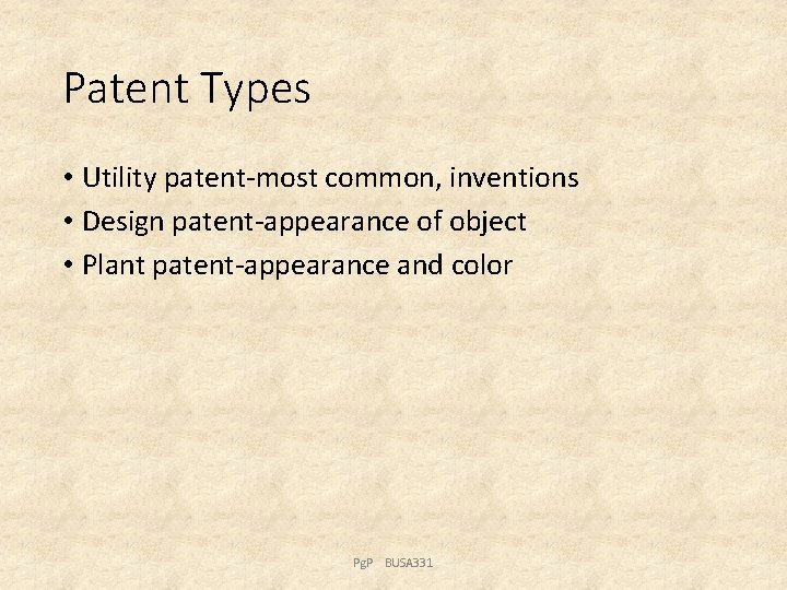 Patent Types • Utility patent-most common, inventions • Design patent-appearance of object • Plant