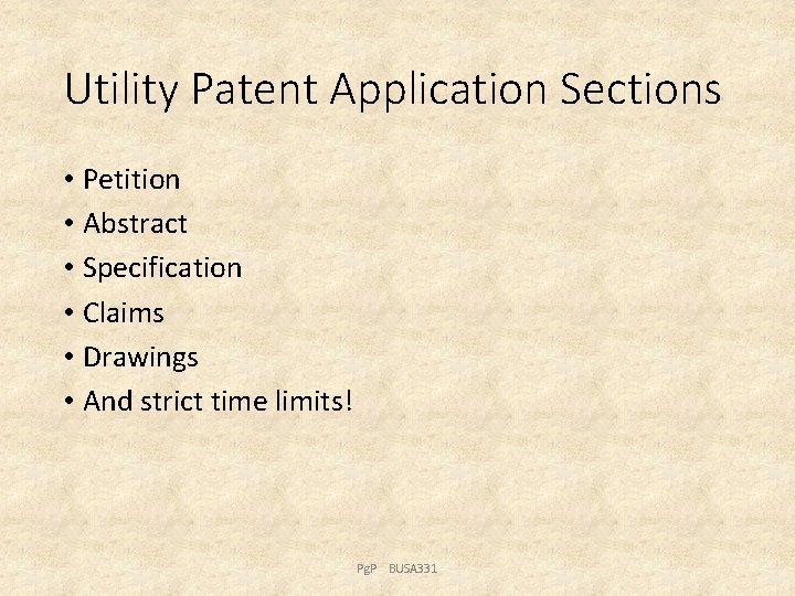 Utility Patent Application Sections • Petition • Abstract • Specification • Claims • Drawings