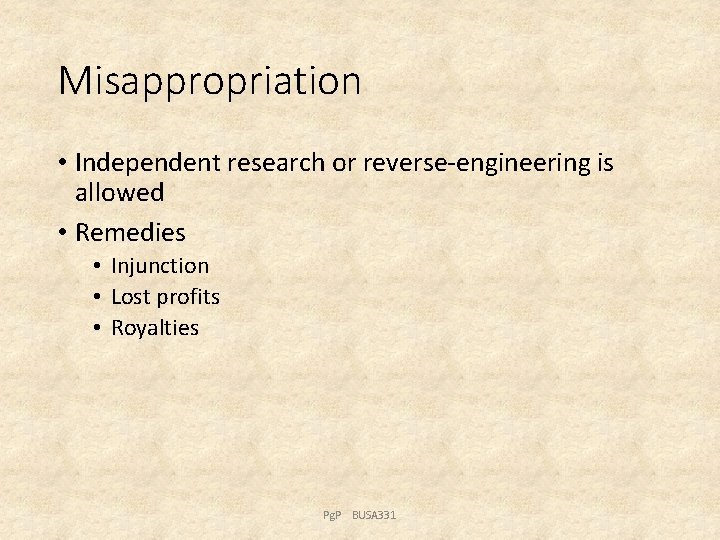 Misappropriation • Independent research or reverse-engineering is allowed • Remedies • Injunction • Lost