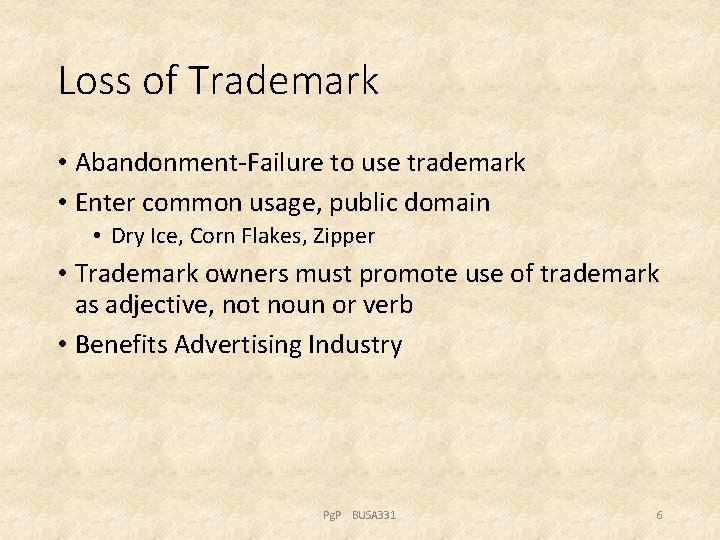 Loss of Trademark • Abandonment-Failure to use trademark • Enter common usage, public domain