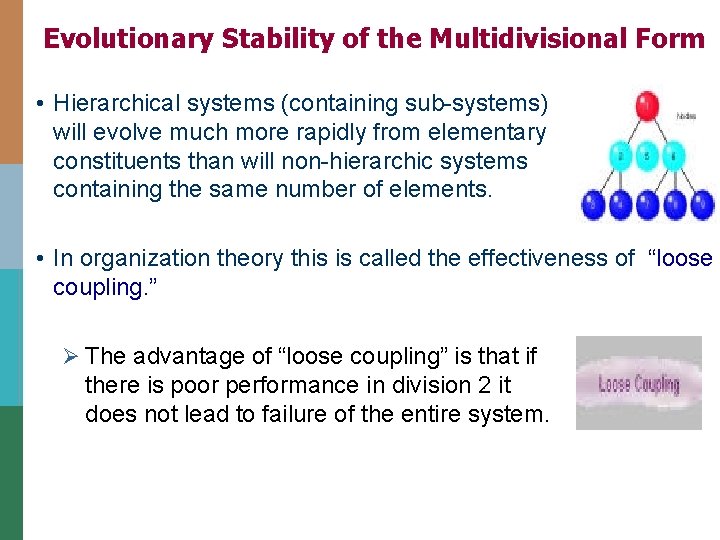 Evolutionary Stability of the Multidivisional Form • Hierarchical systems (containing sub-systems) will evolve much Evolutionary Stability of the Multidivisional Form • Hierarchical systems (containing sub-systems) will evolve much