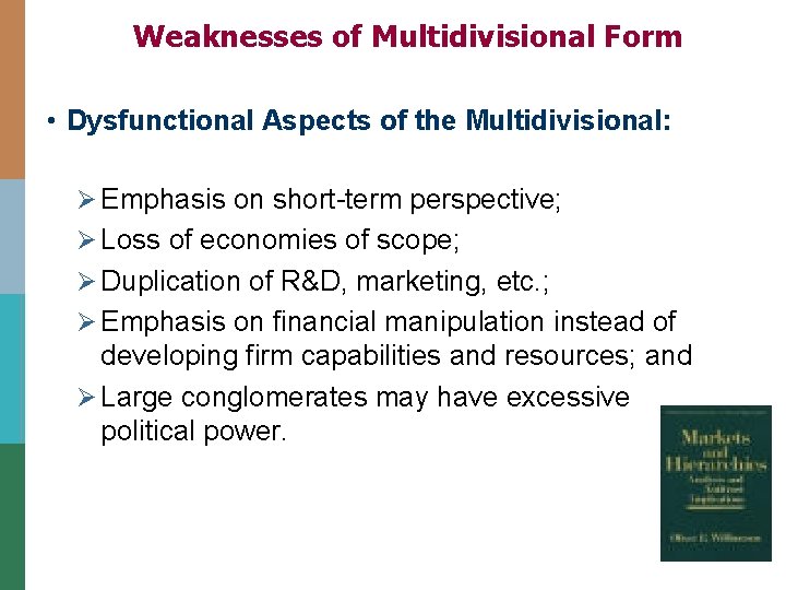 Weaknesses of Multidivisional Form • Dysfunctional Aspects of the Multidivisional: Ø Emphasis on short-term Weaknesses of Multidivisional Form • Dysfunctional Aspects of the Multidivisional: Ø Emphasis on short-term