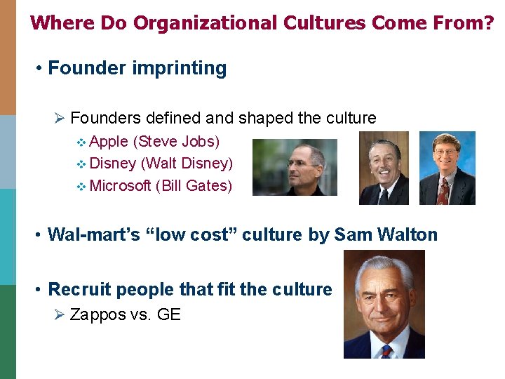 Where Do Organizational Cultures Come From? • Founder imprinting Ø Founders defined and shaped Where Do Organizational Cultures Come From? • Founder imprinting Ø Founders defined and shaped