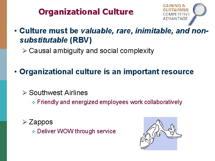 Organizational Culture • Culture must be valuable, rare, inimitable, and nonsubstitutable (RBV) Ø Causal Organizational Culture • Culture must be valuable, rare, inimitable, and nonsubstitutable (RBV) Ø Causal