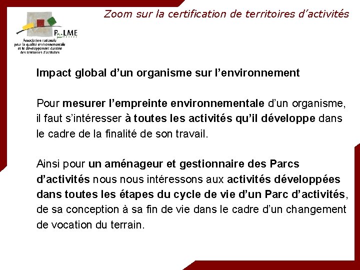 Zoom sur la certification de territoires d’activités Impact global d’un organisme sur l’environnement Pour