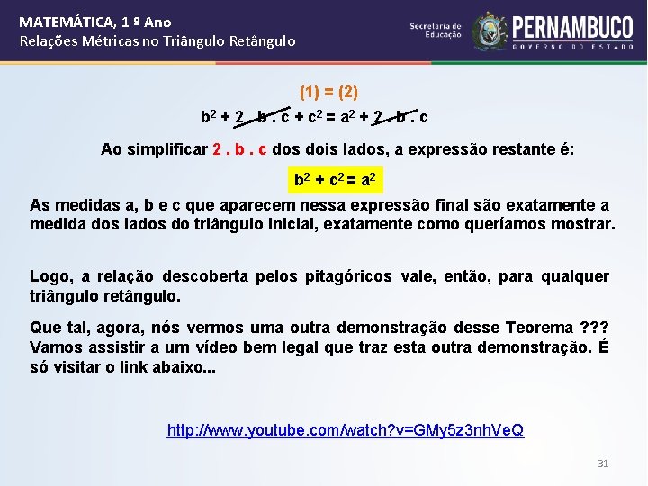 MATEMÁTICA, 1 º Ano Relações Métricas no Triângulo Retângulo (1) = (2) b 2