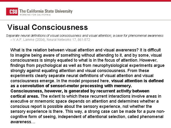 Visual Consciousness Separate neural definitions of visual consciousness and visual attention; a case for