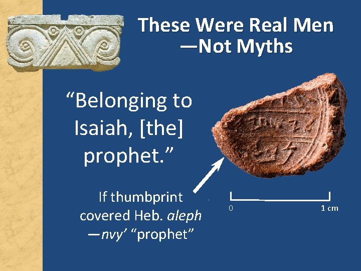 These Were Real Men —Not Myths “Belonging to Isaiah, [the] prophet. ” If thumbprint
