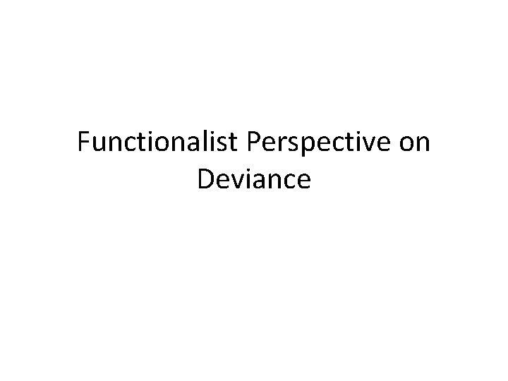 Functionalist Perspective on Deviance 